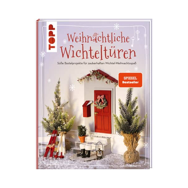 9783735850522 - Weihnachtliche Wichteltüren Süße Bastelprojekte für zauberhaften Wichtel-Weihnachtsspaß SPIEGEL Bestseller - Sarah Arabatzis Gebunden